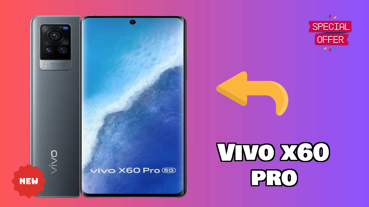 Vivo X60 Pro at ₹54,990 - Best Deal Available Now